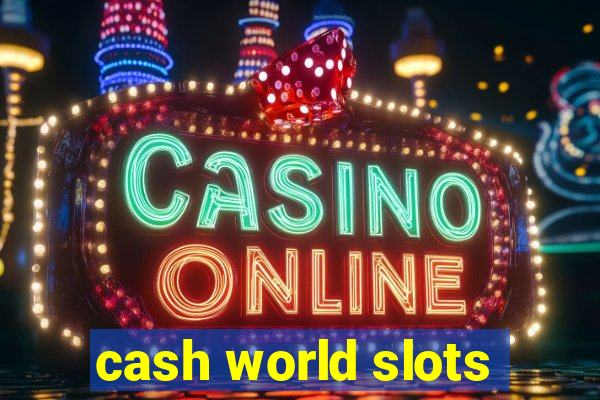 cash world slots